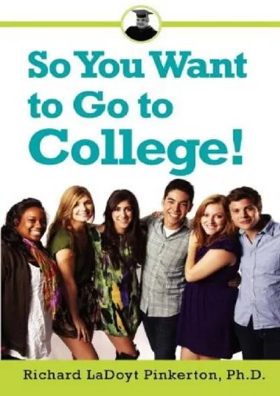 [EBOOK] -  So You Want to Go to College!