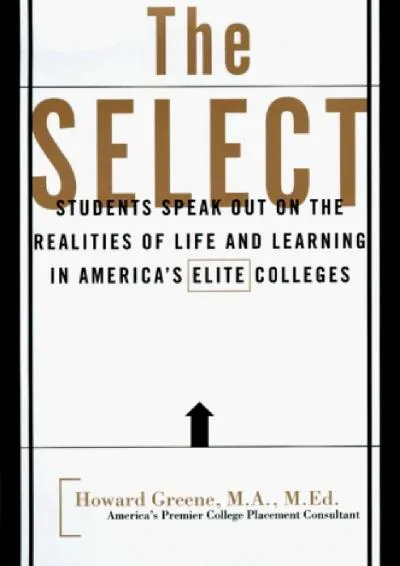 [READ] -  The Select: Realities of Life and Learning in America\'s Elite Colleges