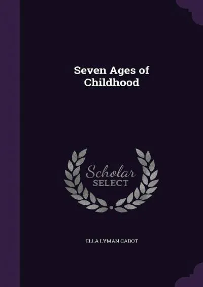 [DOWNLOAD] -  Seven Ages of Childhood