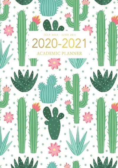 [EPUB] -  2020-2021 Academic Planner July 2020 - June 2021: Watercolor Cactus Cover | 2020-2021 Academic Year Weekly Appointment Boo...