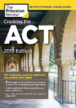 [DOWNLOAD] -  Cracking the ACT with 6 Practice Tests, 2019 Edition: 6 Practice Tests + Content Review + Strategies (College Test Prepara...