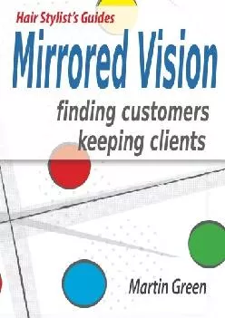 [EBOOK] -  Mirrored Vision: Finding Customers - Keeping Clients (Hair Stylist\'s Guide)