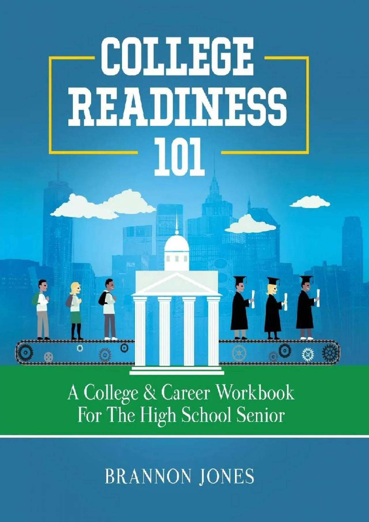 PDF-[READ] - College Readiness 101: A College & Career Workbook for the High School Senior