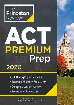 [READ] -  Princeton Review ACT Premium Prep, 2020: 8 Practice Tests + Content Review +