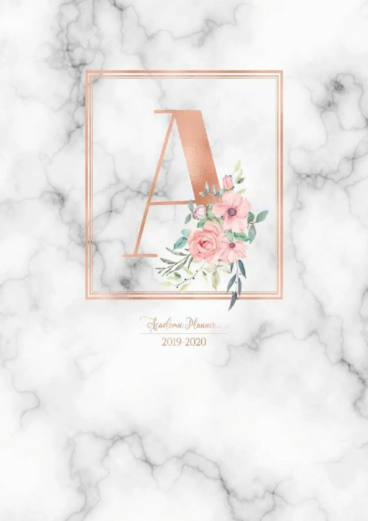 PDF-[DOWNLOAD] - Academic Planner 2019-2020: Rose Gold Monogram Letter A with Pink Flowers