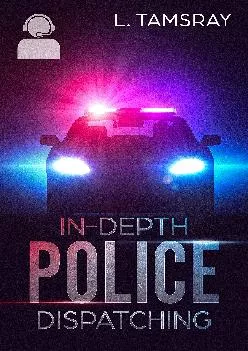 [EPUB] -  In-Depth Police Dispatching: Second Edition