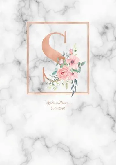 [DOWNLOAD] -  Academic Planner 2019-2020: Rose Gold Monogram Letter S with Pink Flowers over Marble Academic Planner July 2019 - June 20...