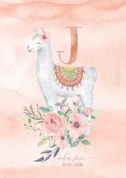 [EPUB] -  Academic Planner 2019-2020: Llama Alpaca Rose Gold Monogram Letter J with Pink Watercolor Flowers Academic Planner July 20...