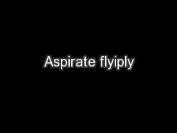 Aspirate flyiply