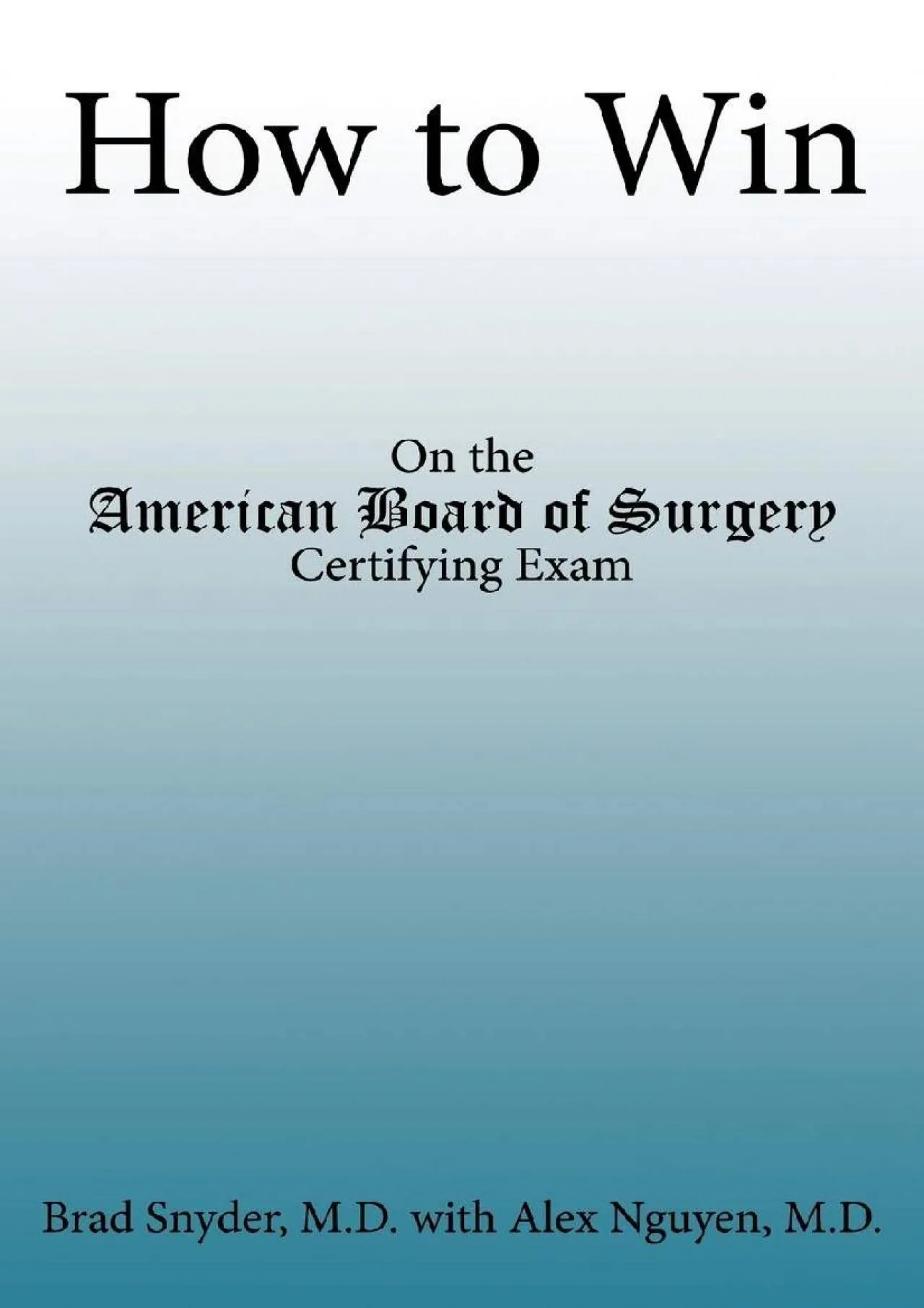 PDF-[READ] - How to Win: On the American Board of Surgery Certifying Exam