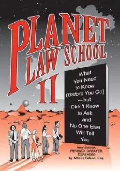 [DOWNLOAD] -  Planet Law School II: What You Need to Know (Before You Go), But Didn\'t Know to Ask... and No One Else Will Tell You, Seco...