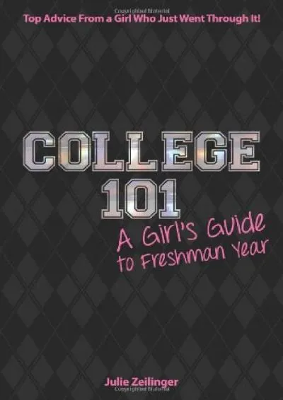 [EBOOK] -  College 101: A Girl\'s Guide to Freshman Year