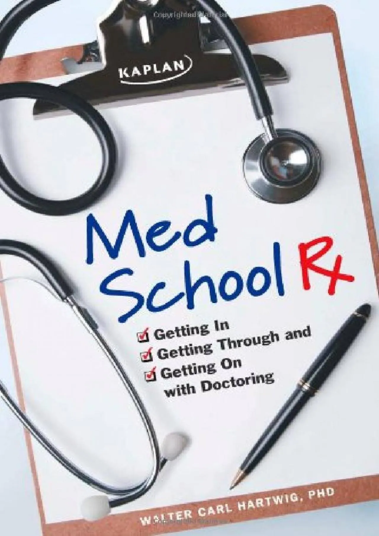 PDF-[DOWNLOAD] - Med School Rx: Getting In, Getting Through, and Getting On with Doctoring