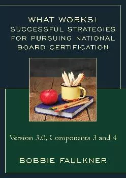 [EPUB] -  Successful Strategies for Pursuing National Board Certification: Version 3.0, Components 3 and 4 (What Works!)