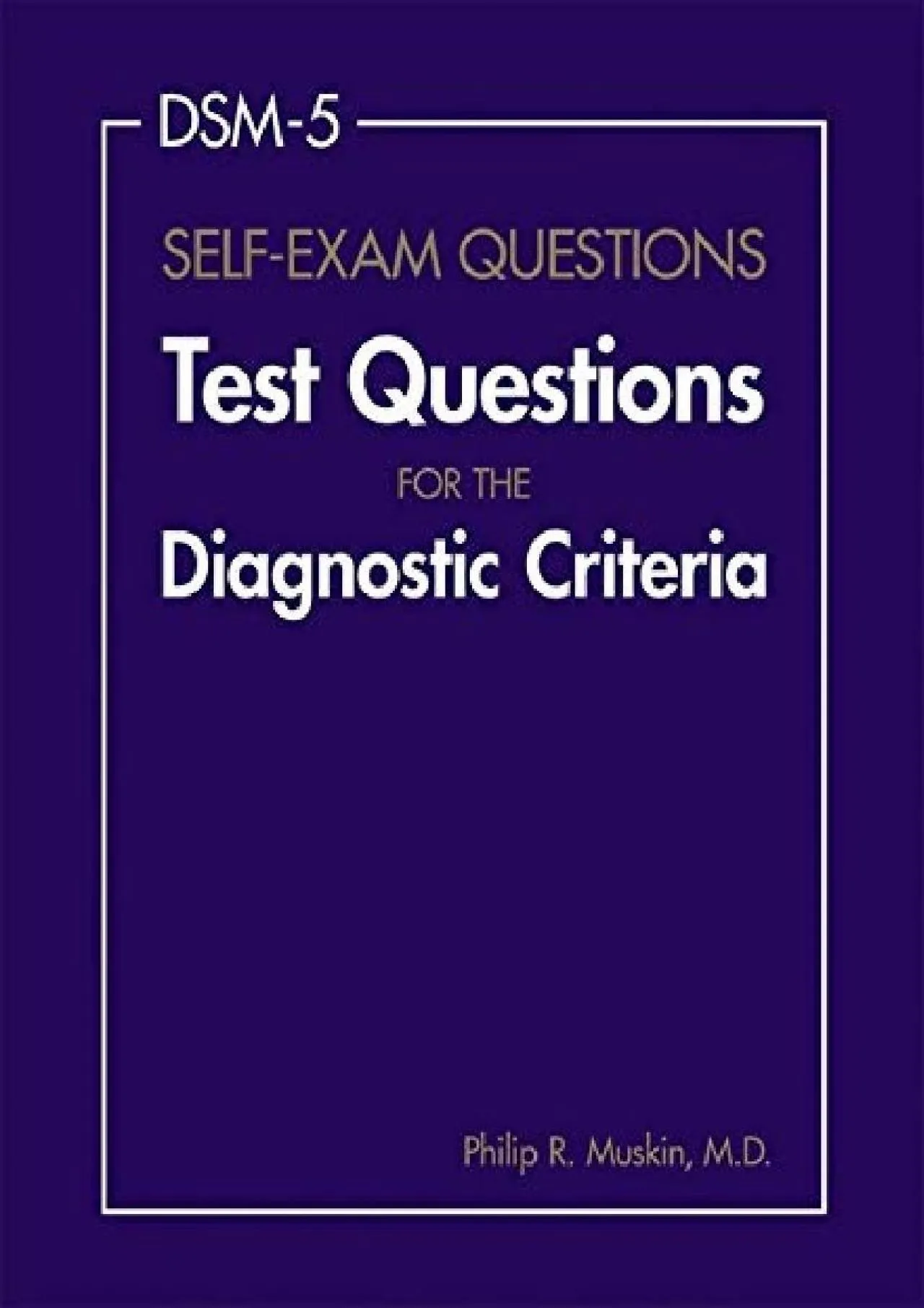 PDF-[DOWNLOAD] - DSM-5 Self-Exam Questions: Test Questions for the Diagnostic Criteria