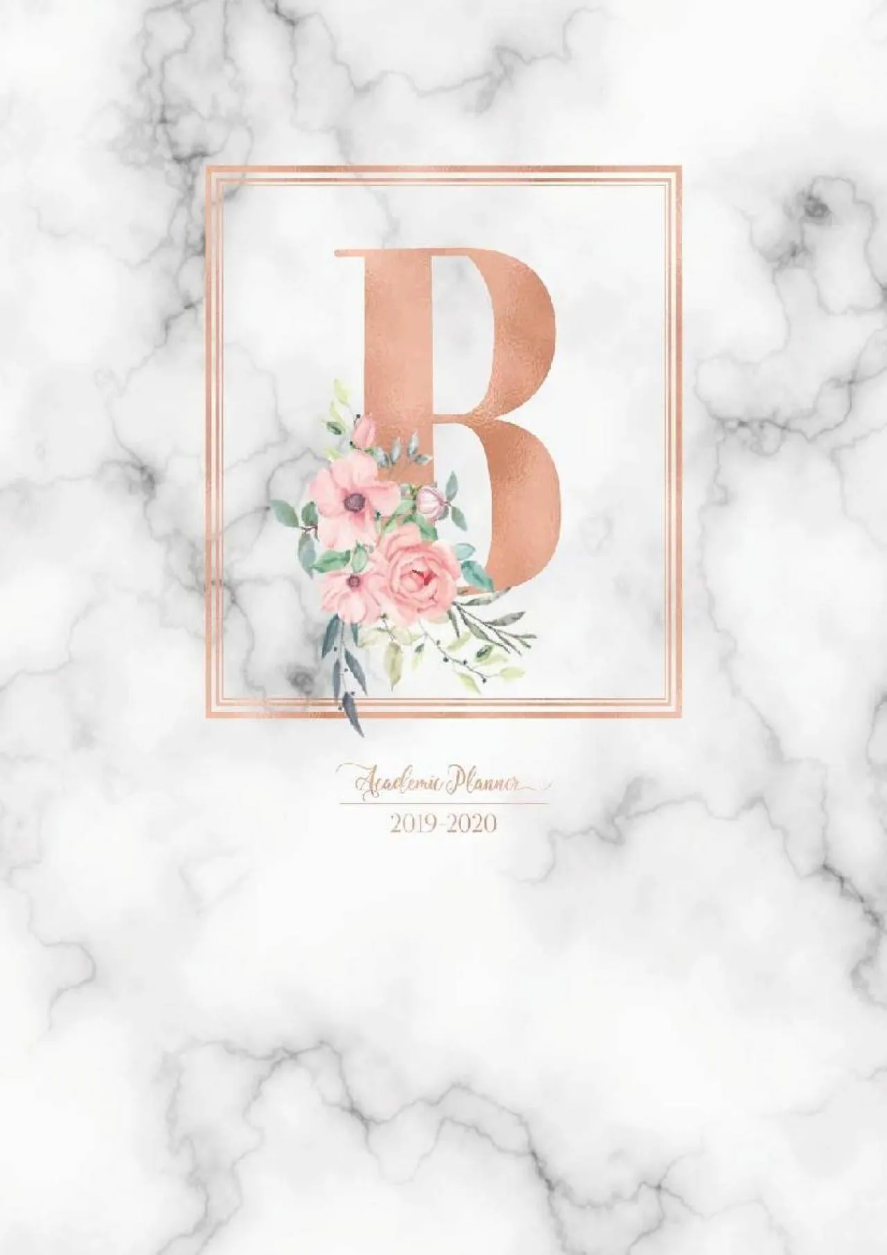 PDF-[EPUB] - Academic Planner 2019-2020: Rose Gold Monogram Letter B with Pink Flowers over