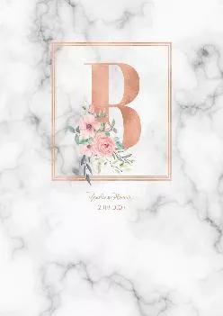 [EPUB] -  Academic Planner 2019-2020: Rose Gold Monogram Letter B with Pink Flowers over Marble Academic Planner July 2019 - June 20...