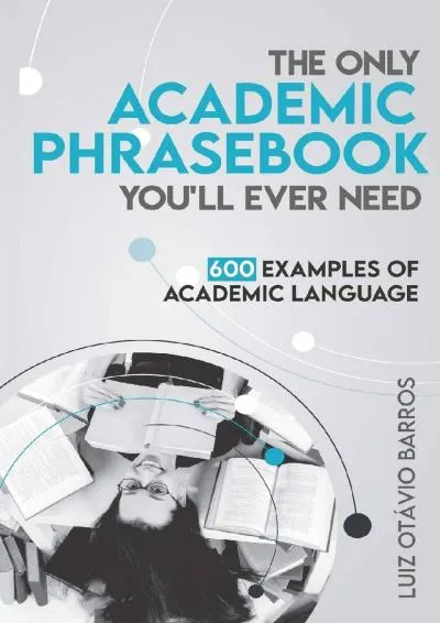 [EPUB] -  The Only Academic Phrasebook You\'ll Ever Need: 600 Examples of Academic Language