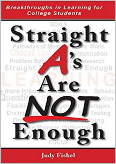 [READ] -  Straight A\'s Are Not Enough: Breakthroughs in Learning for College Students