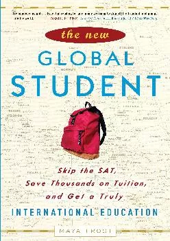 [EPUB] -  The New Global Student: Skip the SAT, Save Thousands on Tuition, and Get a Truly