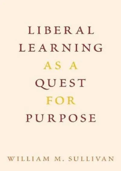 [READ] -  Liberal Learning as a Quest for Purpose