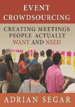 [DOWNLOAD] -  Event Crowdsourcing: Creating Meetings People Actually Want and Need