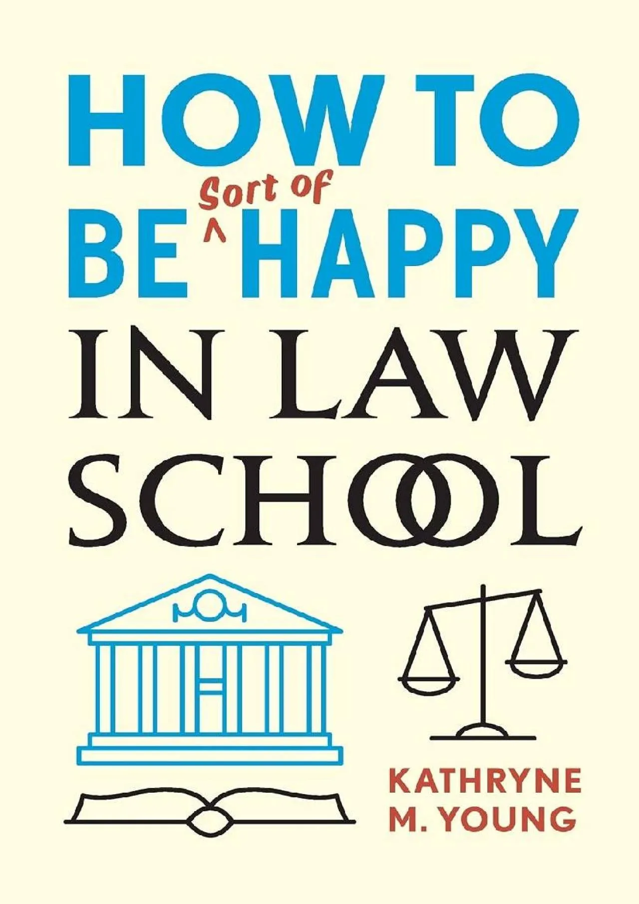 PDF-[EBOOK] - How to Be Sort of Happy in Law School