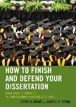 [DOWNLOAD] -  How to Finish and Defend Your Dissertation: Strategies to Complete the Professional