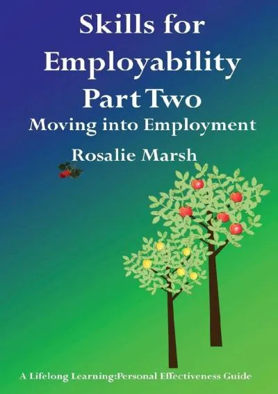 [DOWNLOAD] -  Skills for Employability Part Two: Moving Into Employment (4) (Lifelong Learning: Personal Effectiveness Guides)