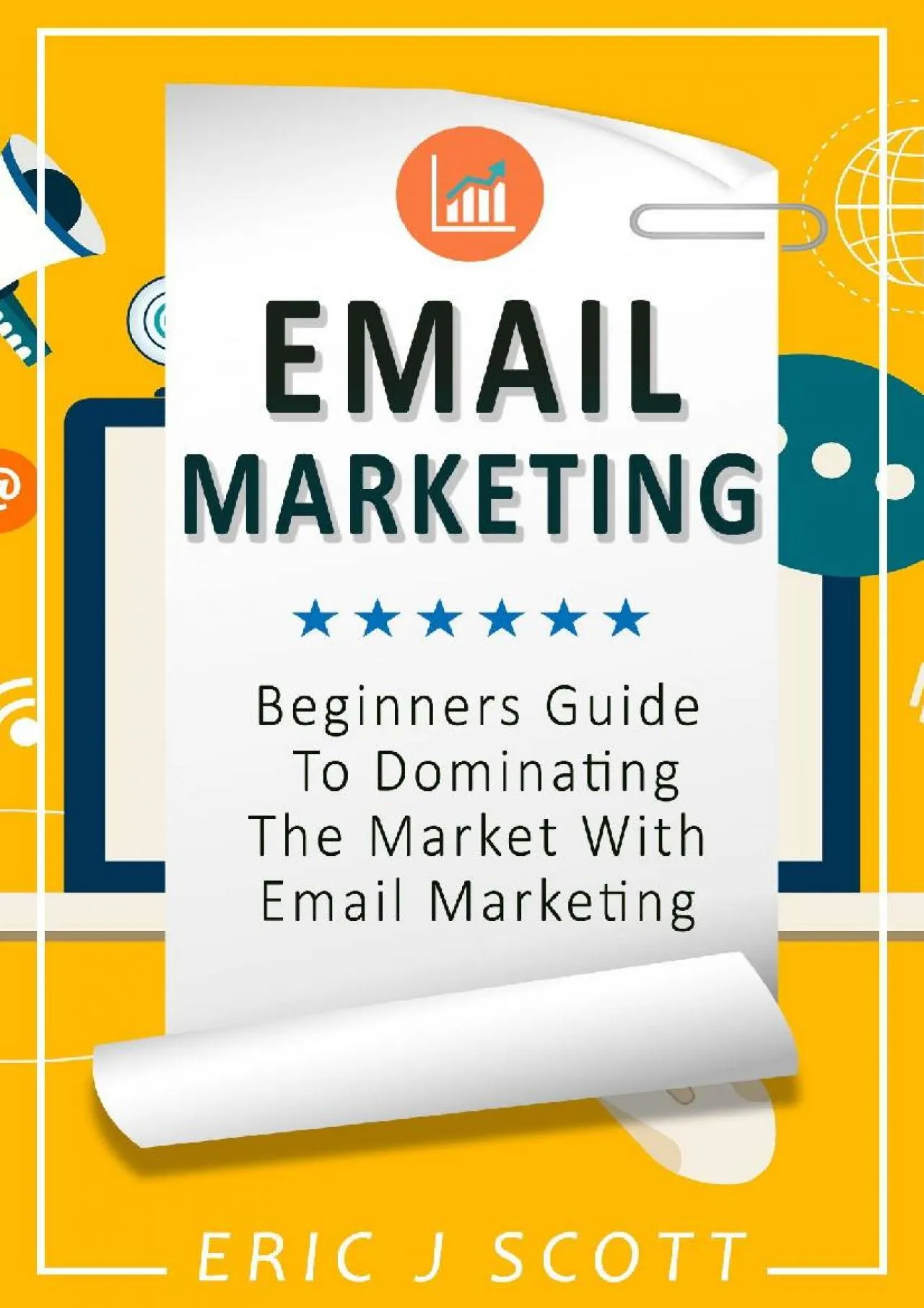 PDF-[DOWNLOAD] - Email Marketing: Beginners Guide To Dominating The Market With Email Marketing