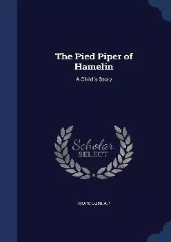 [EPUB] -  The Pied Piper of Hamelin: A Child\'s Story
