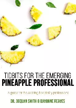 PDF-[READ] - TIDBITS FOR THE EMERGING PINEAPPLE PROFESSIONAL: A GUIDE FOR THE ASPIRING HOSPITALITY