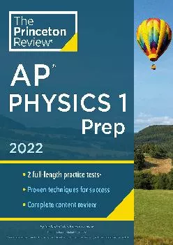 [DOWNLOAD] -  Princeton Review AP Physics 1 Prep, 2022: Practice Tests + Complete Content Review + Strategies & Techniques (2022) (Colle...