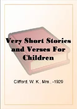 [DOWNLOAD] -  Very Short Stories and Verses For Children