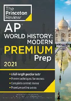 [EPUB] -  Princeton Review AP World History: Modern Premium Prep, 2021: 6 Practice Tests + Complete Content Review + Strategies & Te...