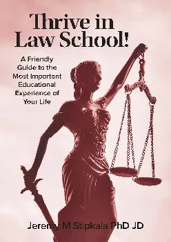 PDF-[READ] - Thrive in Law School!: A Friendly Guide to the Most Important Educational Experience