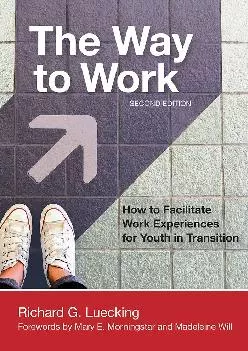 [DOWNLOAD] -  The Way to Work: How to Facilitate Work Experiences for Youth in Transition
