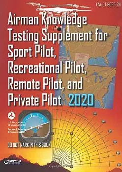 [EBOOK] -  FAA-CT-8080-2H Airman Knowledge Testing Supplement for Sport Pilot, Recreational Pilot, Remote Pilot, and Private Pilot: G...