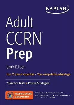 [DOWNLOAD] -  Adult CCRN Prep: 2 Practice Tests + Proven Strategies (Kaplan Test Prep)