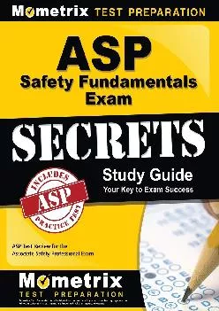 [EBOOK] -  ASP Safety Fundamentals Exam Secrets Study Guide: ASP Test Review for the Associate Safety Professional Exam