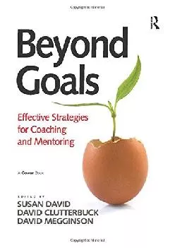 [READ] -  Beyond Goals: Effective Strategies for Coaching and Mentoring