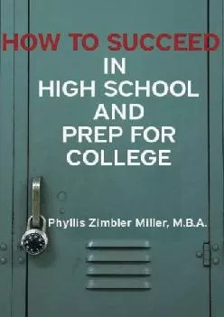 [DOWNLOAD] -  How to Succeed in High School and Prep for College: Book 1 of How to Succeed in High School, College and Beyond College