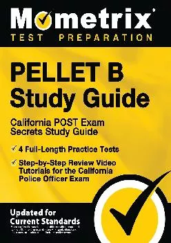 [EBOOK] -  PELLET B Study Guide: California POST Exam Secrets Study Guide, 4 Full-Length Practice Tests, Step-by-Step Review Video Tu...