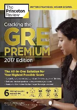 [DOWNLOAD] -  Cracking the GRE Premium Edition with 6 Practice Tests, 2017 (Graduate School Test Preparation)