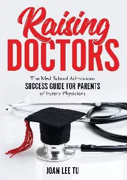 PDF-[DOWNLOAD] - Raising Doctors: The Med School Admissions Success Guide for Parents of