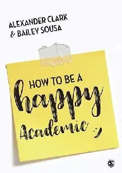 [EPUB] -  How to Be a Happy Academic: A Guide to Being Effective in Research, Writing