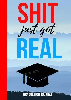 PDF-[EBOOK] - Shit Just Got Real: Funny Novelty Journal / Notebook / Diary, Unique Graduation