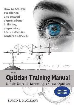 [EPUB] -  The Optician Training Manual - 2nd Edition: Simple Steps To Becoming A Great Optician