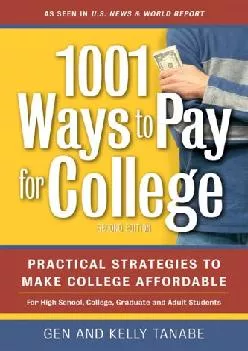 [DOWNLOAD] -  1001 Ways to Pay for College: Practical Strategies to Make College Affordable