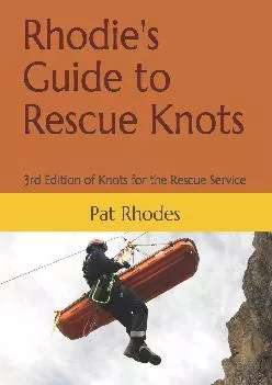 [READ] -  Rhodie\'s Guide to Rescue Knots: 3rd Edition of Knots for the Rescue Service